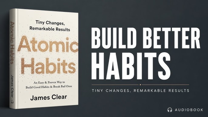 Atomic Habits by James Clear Build Better Habits That Last
